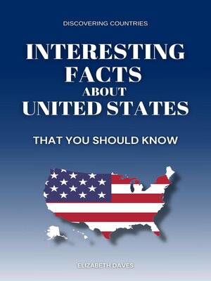cover image of Interesting Facts About United States That You Should Know